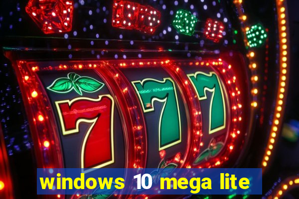 windows 10 mega lite
